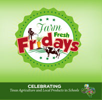 Farm Fresh Fridays: Celebrating Texas Agriculture and Local Products in Schools